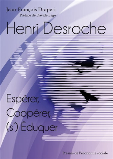 Henri Desroche : espérer, coopérer, s'éduquer