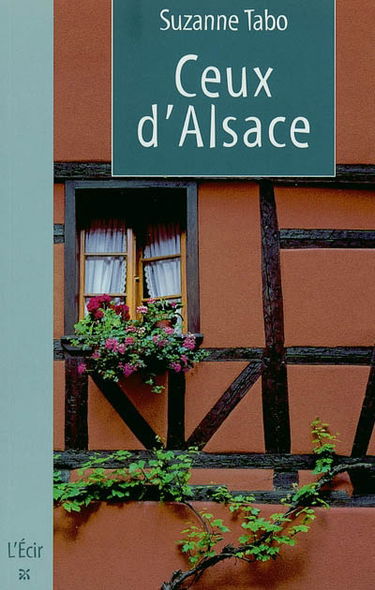 Ceux d'Alsace qui s'en soucie encore : chronique d'une famille alsacienne