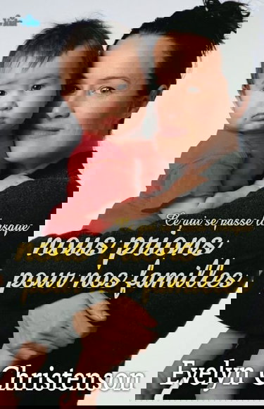 Ce qui se passe lorsque nous prions pour nos familles