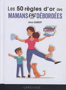Les 50 règles d'or des mamans pas débordées