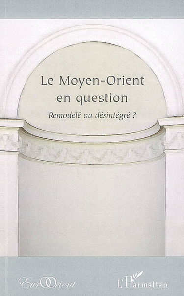 Le Moyen-Orient en question : remodelé ou désintégré ?