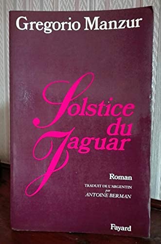 Couverture de Solstice du jaguar. Traduit de l'espagnol argentin par Antoine Berman. Editions Fayard. 1980. (Littérature, Argentine)