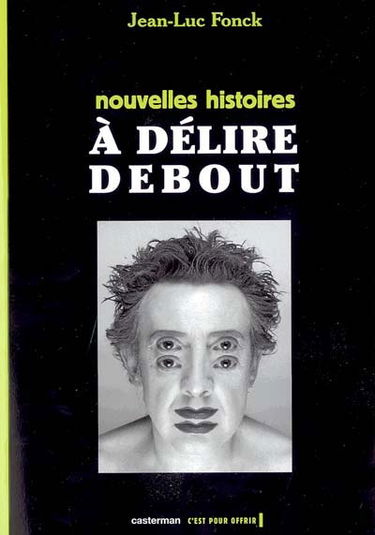 Nouvelles histoires à délire debout