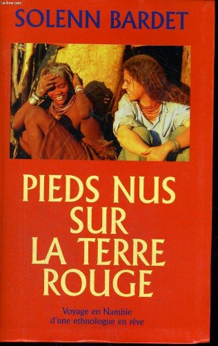 Couverture de Pieds nus sur la terre rouge - voyage ches les himbas, pasteurs de namibie