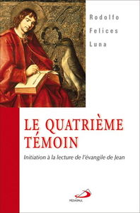 Le Quatrième témoin : Initiation à la lecture de l'évangile de Jean