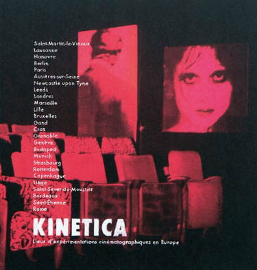 Kinetica : lieux d'expérimentations cinématographiques en Europe : Saint-Martin-le-Vinoux, Lausanne, Hanovre, Berlin, Paris, Asnières-sur-Seine, Newcastle upon Tyne, Leeds, Londres, Marseille, Lille, Bruxelles, Gand, Cras, Grenoble, Genève, Budapest, Muni