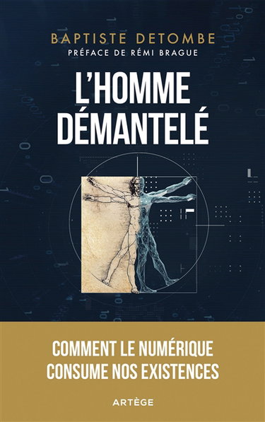 Couverture de L'homme démantelé : comment le numérique consume nos existences