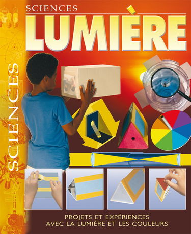 Lumière: Projets avec expériences sur la lumière et la couleur