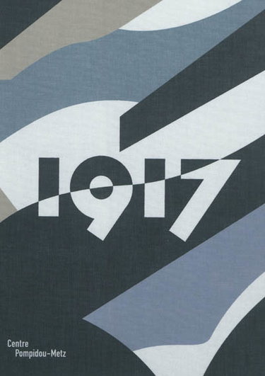 Couverture de 1917 : exposition, Centre Pompidou-Metz, du 26 mai au 24 septembre 2012