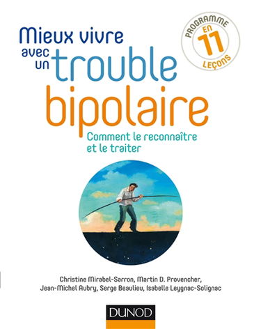 Mieux vivre avec un trouble bipolaire : comment le reconnaître et le traiter : programme en 11 leçons