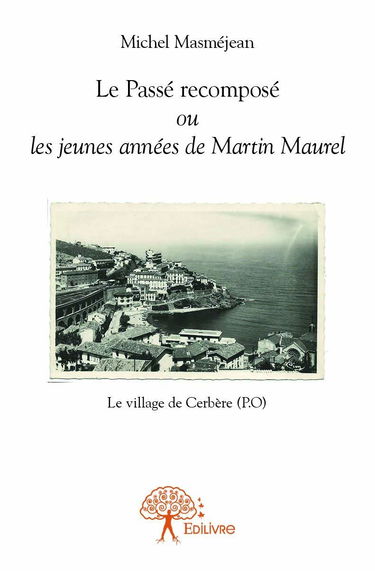 Le passe recomposé ou les jeunes années de Martin Maurel