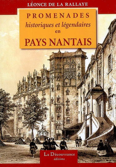 Promenades historiques et légendaires en pays nantais
