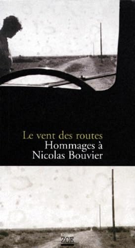 Le vent des routes : hommage à Nicolas Bouvier