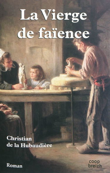 La vierge de faïence : roman historique