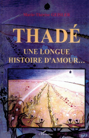 Thadé, une longue histoire d'amour... : 1913-1989