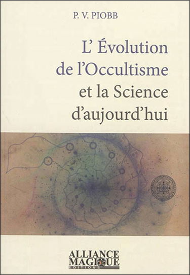 L'évolution de l'occultisme et la science d'aujourd'hui : reprise des théories alchimiques, la fabrication artificielle de l'or, les transmutations modernes, la physique vibratoire et la télégraphie sans fil comparées à la magie, induction électromagnétiq