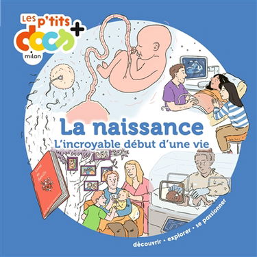 La naissance : l'incroyable début d'une vie