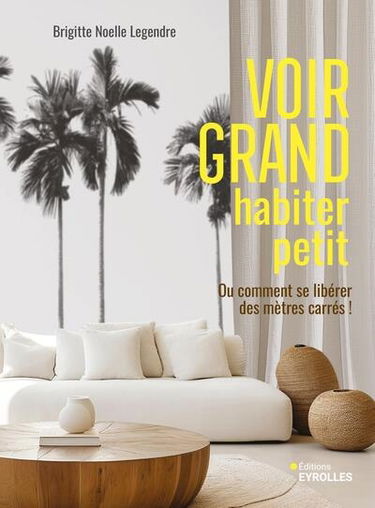 Voir grand, habiter petit ou Comment se libérer des mètres carrés !
