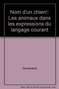 Nom d'un chien : les animaux dans les expressions du langage courant