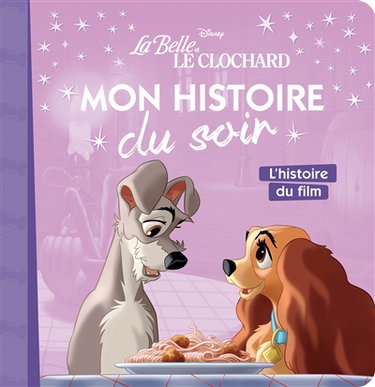 Couverture de La belle et le clochard : l'histoire du film par Walt Disney company