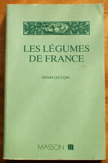 Les Légumes de France : Leur histoire, leurs usages alimentaires, leurs vertus thérapeutiques