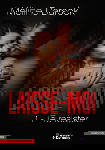 Laisse-moi... te résister Tome 1