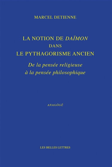 La notion de daïmôn dans le pythagorisme ancien : de la pensée religieuse à la pensée philosophique