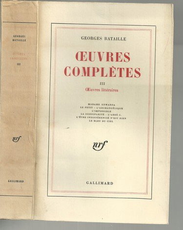 Couverture de G. Bataille : Oeuvres Complètes Tome 3, oeuvres littéraires (Mme Edwarda, Le petit, L'archangélique, L'impossible, La sissiparité, L'abbé C., L'être indifférencié n'est rien et Le bleu du ciel)