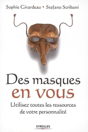 Des masques en vous : utilisez toutes les ressources de votre personnalité