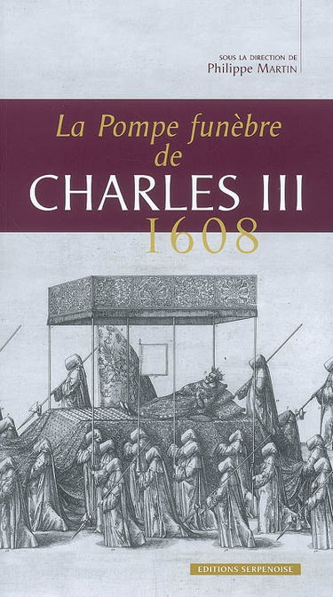La pompe funèbre de Charles III : 1608