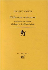 Réduction et donation : recherches sur Husserl, Heidegger et la phénoménologie