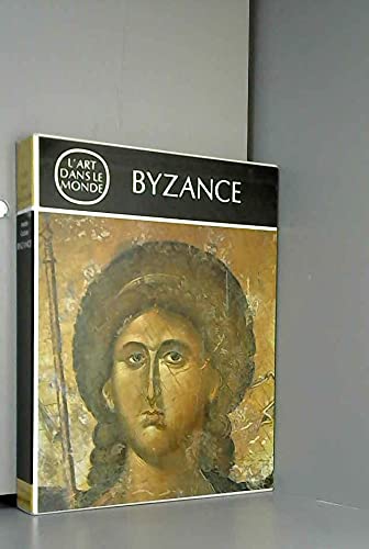 Byzance, l'art byzantin du moyen age du viiie au xve siècle . l'art dans le monde.