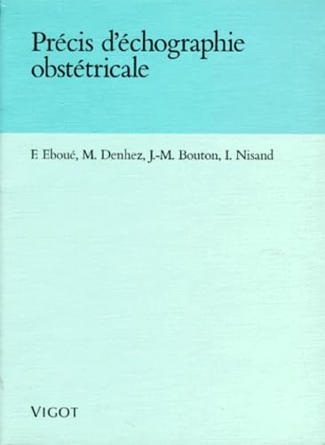 Précis d'échographie obstétricale : à l'usage des praticiens et des étudiants en médecine
