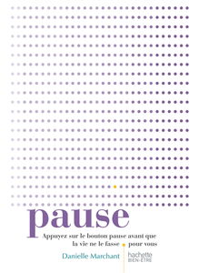 Pause : appuyez sur pause avant que la vie ne le fasse pour vous