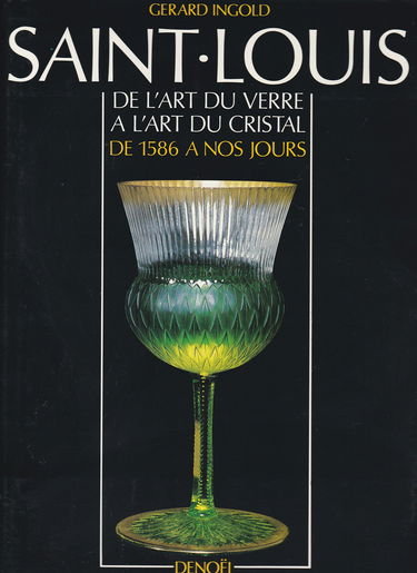 Saint-Louis de 1586 à nos jours : de l'art du verre à l'art du cristal