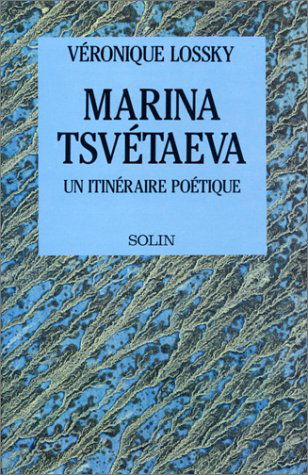 Marina Tsvétaeva : un itinéraire poétique