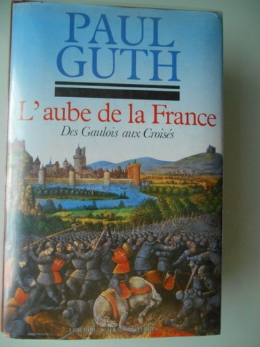 Couverture de Guth paul - L aube de la france, des gaulois aux croisés