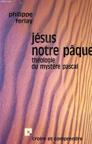 Jésus notre pâque : théologie du mystère pascal