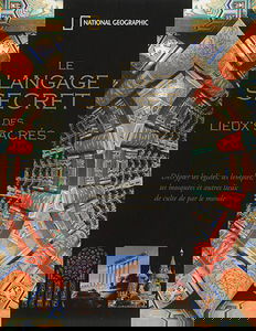 Le langage secret des lieux sacrés : décrypter les églises, les temples, les mosquées et autres lieux de culte de par le monde