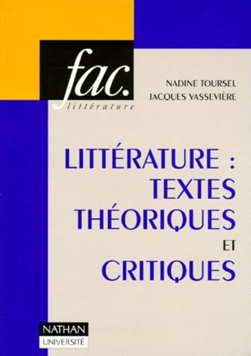 Littérature, textes théoriques et critiques : 110 textes d'écrivains et de critiques classés et commentés