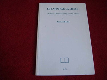 Le latin par la messe : un itinéraire linguistique et religieux