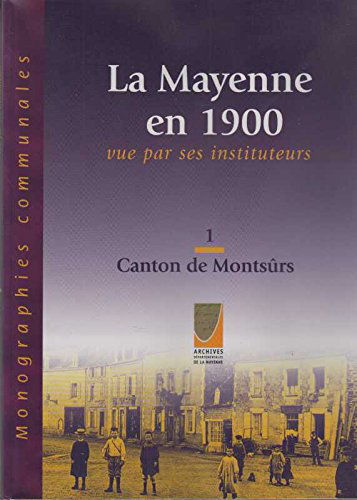La Mayenne en 1900 vue par ses instituteurs : Brée, La Chapelle-Rainsouin, Ddeux-Évailles, Gesnes, Montourtier