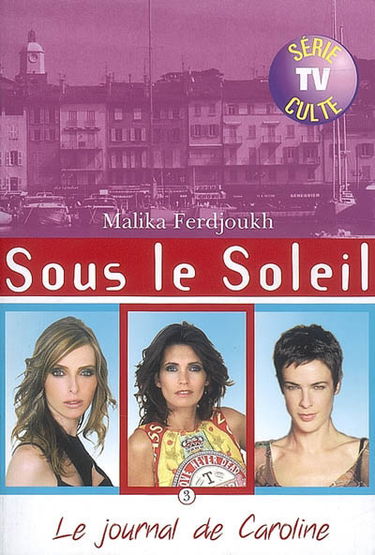 Sous le soleil. Vol. 3. Le journal de Caroline