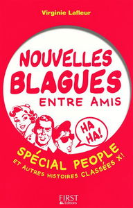 Nouvelles blagues entre amis : spécial people et autres histoires classées X !