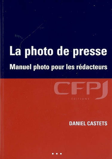 La photo de presse : manuel photo pour les rédacteurs