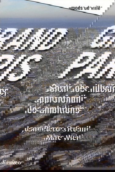 Grand Paris : sortir des illusions, approfondir les ambitions