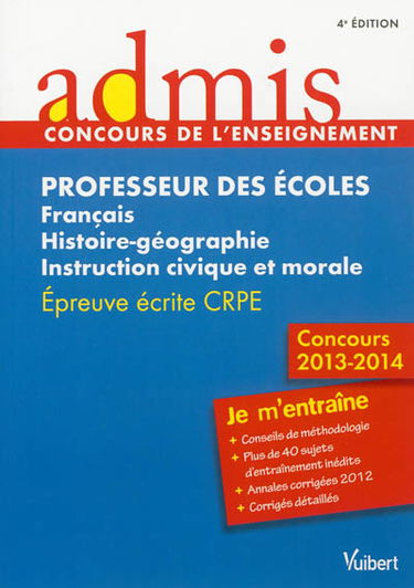 Professeur des écoles : français, histoire-géographie, instruction civique et morale : entraînement, épreuve écrite CRPE, concours 2013-2014