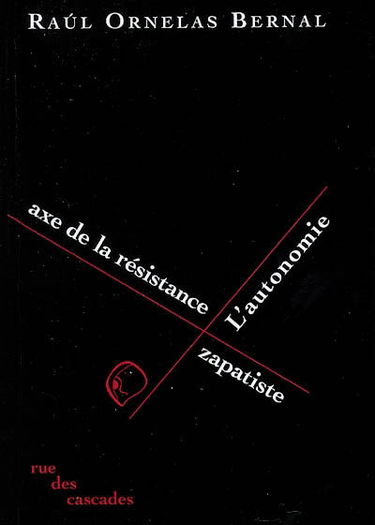 L'autonomie, axe de la résistance zapatiste : du soulèvement armé à la naissance des Caracoles. L'autre campagne : hypothèse plébéienne