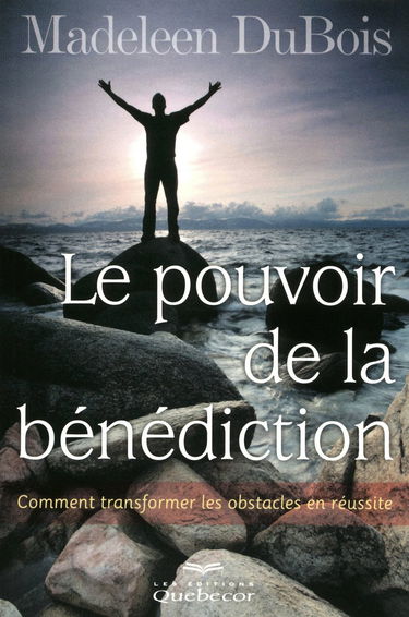 LE POUVOIR DE LA BENEDICTION 6ED - COMMENT TRANSFORMER LES OBSTACLES EN REUSSITE