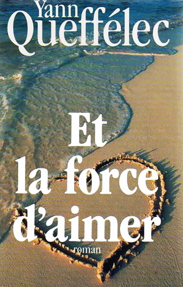Couverture de Et la force d'aimer (Relié) by Yann Queffélec par Yann Queffélec